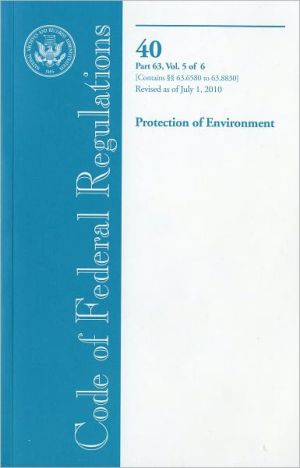 Book Code Of Federal Regulations, Title 40, Protection Of Environment, Pt. 63 (sec. 63.6580-63.8830), Revised As Of July 1, 2010 free