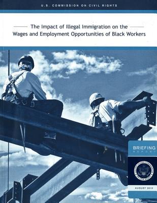 Book Impact Of Illegal Immigration On The Wages And Employment Opportunities Of Black Workers 2010 free
