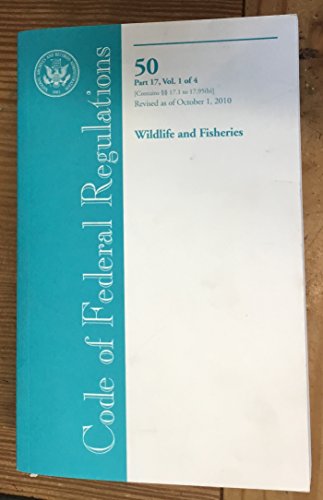 Book Code Of Federal Regulations, Title 50, Wildlife And Fisheries, Pt. 17 (sec. 17.1-17.95(b)), Revised As Of October 1, 2010 free