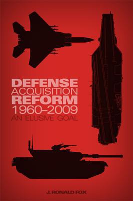 Book Defense Acquisition Reform, 1960-2009: An Elusive Goal free