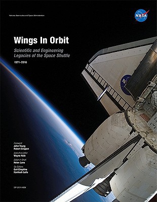Book Wings in Orbit: Scientific and Engineering Legacies of the Space Shuttle, 1971-2010 free