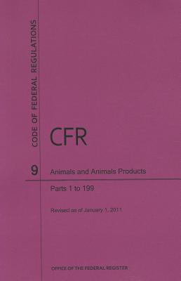 Book Code Of Federal Regulations, Title 9, Animals And Animal Products, Pt. 1-199, Revised As Of January 1, 2011 free
