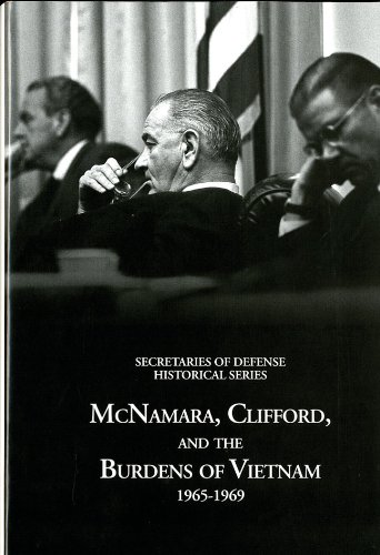 Book History of the Office of the Secretary of Defense, Vol. 6: McNamara, Clifford, and the Burdens of Vietnam, 1965-1969 free