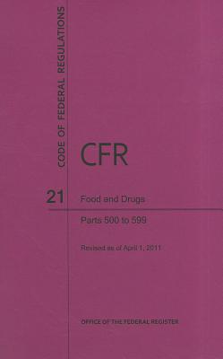 Book Code Of Federal Regulations, Title 21, Food And Drugs, Pt. 500-599, Revised As Of April 1, 2011 free