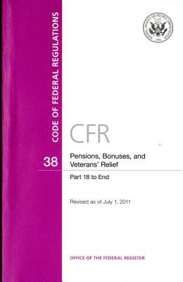 Book Code Of Federal Regulations, Title 38, Pensions, Bonuses, And Veterans' Relief, Pt. 18-end, Revised As Of July 1, 2011 free