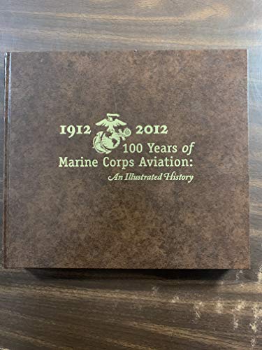 Book 1912-2012, 100 Years of Marine Corps Aviation: An Illustrated History: 100 Years of Marine Corps Aviation; An Illustrated History free