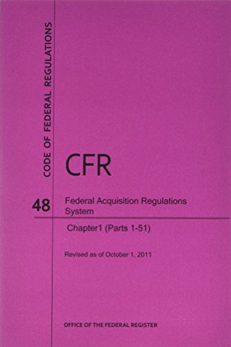 Book Code Of Federal Regulations, Title 48, Federal Acquisition Regulations System, Chapter 1 (pt. 1-51), Revised As Of October 1, 2011 free