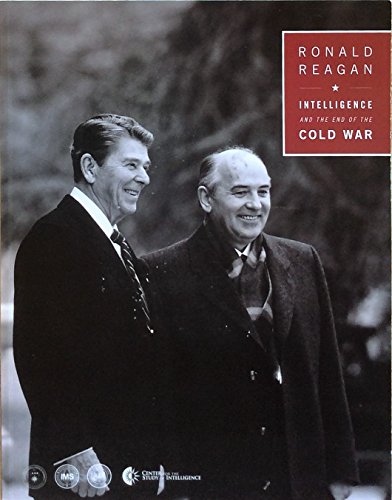 Book Ronald Reagan, Intelligence And The End Of The Cold War: Ronald Reagan Presidential Library, Simi Valley, California, November 2, 2011 free