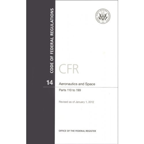 Book Code of Federal Regulations, Title 14, Aeronautics and Space, Pt. 110-199, Revised as of January 1, 2012 free