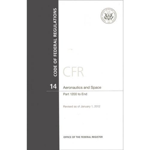 Book Code Of Federal Regulations, Title 14, Aeronautics And Space, Pt. 1200-end, Revised As Of January 1, 2012 free