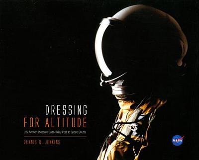 Book Dressing for Altitude: U.S. Aviation Pressure Suits, Wiley Post to Space Shuttle: U.S. Aviation Pressure Suits, Wiley Post to Space Shuttle free