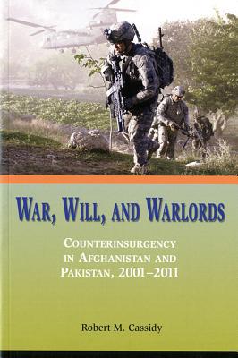 Book War, Will, and Warlords: Counterinsurgency in Afghanistan and Pakistan, 2001-2011 free