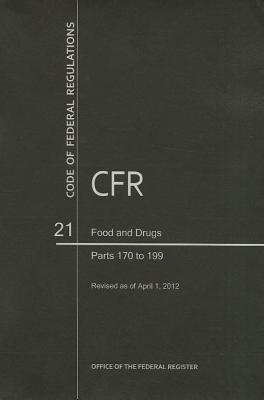 Book Code Of Federal Regulations, Title 21, Food And Drugs, Pt. 170-199, Revised As Of April 1, 2012 free