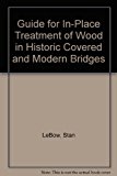 Book Guide For In-place Treatment Of Wood In Historic Covered And Modern Bridges free