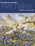 Book U.s. Marines In Battle: Fort Fisher, December 1864-january 1865 free