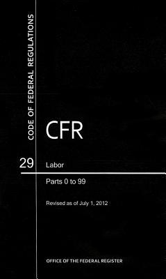 Book Code of Federal Regulations, Title 29, Labor, Pt. 0-99, Revised as of July 1, 2012 free