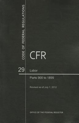 Book Code Of Federal Regulations, Title 29, Labor, Pt. 900-1899, Revised As Of July 1, 2012 free