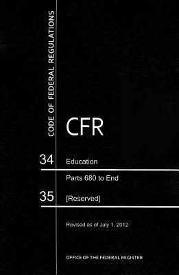 Book Code of Federal Regulations, Title 34, Education, PT. 680-End, 35, Revised as of July 1, 2012 free
