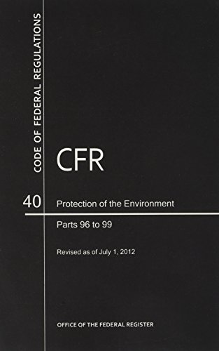Book Code Of Federal Regulations, Title 40, Protection Of Environment, Pt. 96-99, Revised As Of July 1, 2012 free