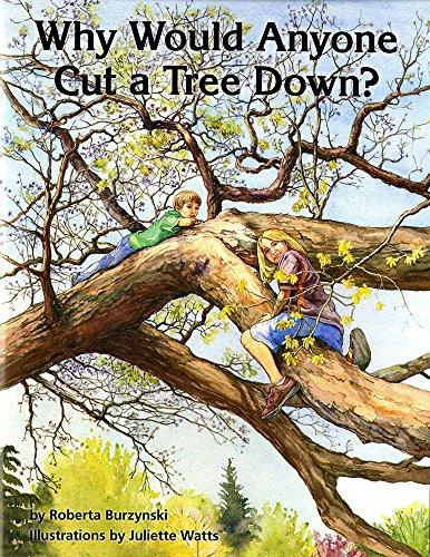 Book Why Would Anyone Cut a Tree Down? free