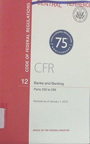 Book Code Of Federal Regulations, Title 12, Banks And Banking, Pt. 230-299, Revised As Of January 1, 2013 free