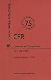 Book Code of Federal Regulations, Title 15, Commerce and Foreign Trade, Pt. 300-799, Revised as of January 1, 2013 free