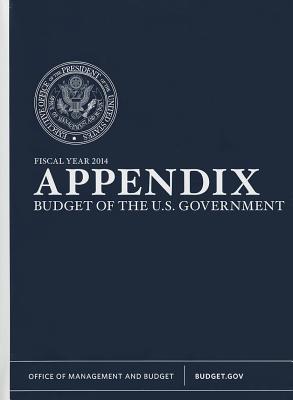 Book Fiscal Year 2014 Appendix, Budget Of The United States Government (budget Of The United States Government: Appendix) free