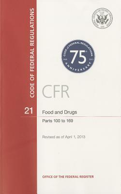 Book Code of Federal Regulations, Title 21, Food and Drugs, PT. 100-169, Revised as of April 1, 2013 free