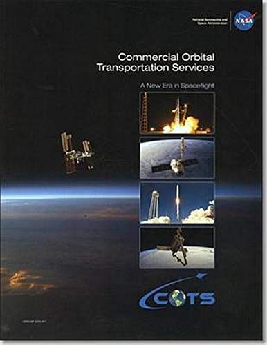 Book Commercial Orbital Transportation Services: A New Era In Spceflight (NASA SP) free