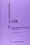 Book Code Of Federal Regulations, Title 31, Money And Finance: Treasury, Pt. 0-199, Revised As Of July 1, 2014 free