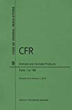 Book Code Of Federal Regulations, Title 9, Animals And Animal Products, Pt. 1-199, Revised As Of January 1, 2015 free
