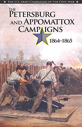 Book The Petersburg and Appomattox Campaigns, 1864-1865 (U.S. Army Campaigns of the Civil War) free
