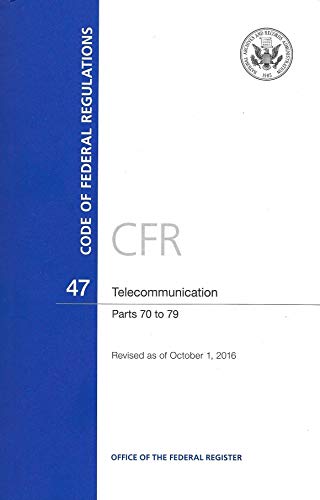Book Code of Federal Regulations, Title 47, Telecommunication, Pt. 70-79, Revised as of October 1, 2016 free