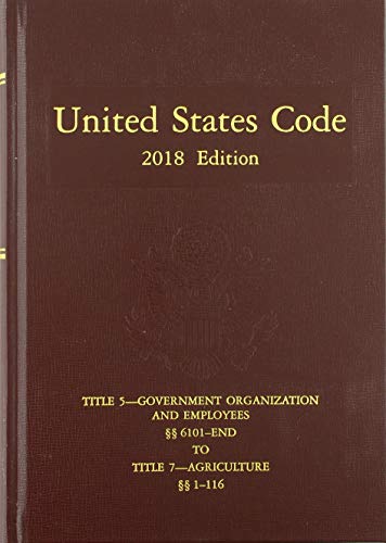 Book United States Code: 2018 Title 5, Government Organization and Employees, Sections 6101-End, to Title 7, Agriculture, Sections 1-116 (Volume 2) (United States Code (Volume 2)) free