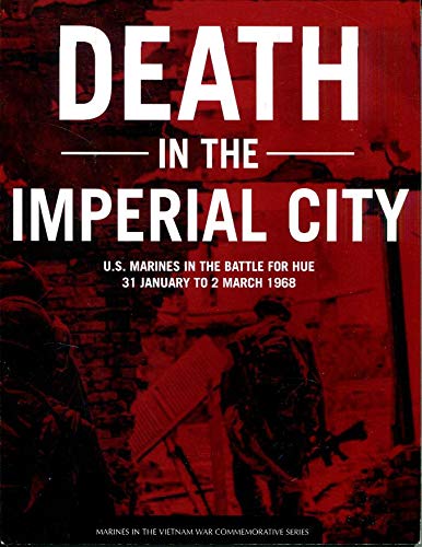 Book Death in the Imperial City: U.S. Marines in the Battle for Hue, 31 January to 2 March 1968 free
