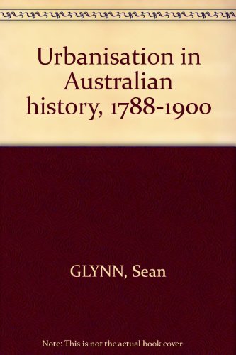 Book Urbanisation in Australian history, 1788-1900 (Nelson Australia paperbacks) free
