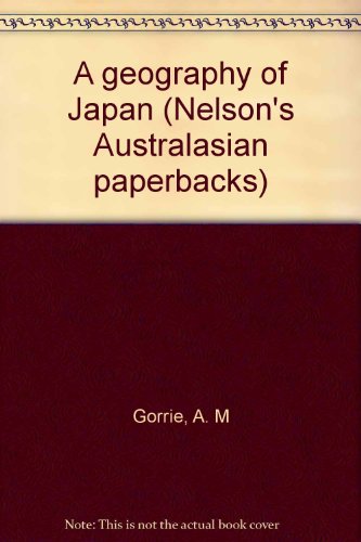 Book A Geography Of Japan (nelson's Australasian Paperbacks) free