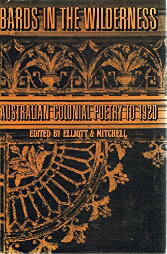 Book Bards in the wilderness: Australian colonial poetry to 1920 free