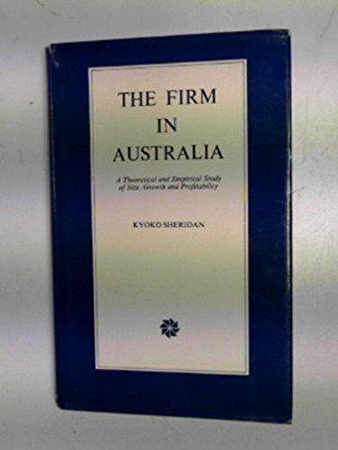 Book The Firm In Australia: A Theoretical And Empirical Study Of Size, Growth And Profitability free