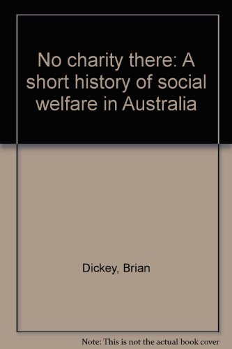 Book No charity there: A short history of social welfare in Australia free