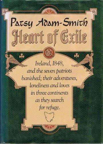 Book Heart of Exile: Ireland, 1848, and the Seven Patriots Banished; Their Adventures, Loneliness, and Loves in Three Continents as They Search for Refuge free