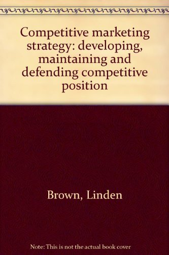 Book Competitive Marketing Strategy, Developing, Maintaining And Defending Competitive Position free