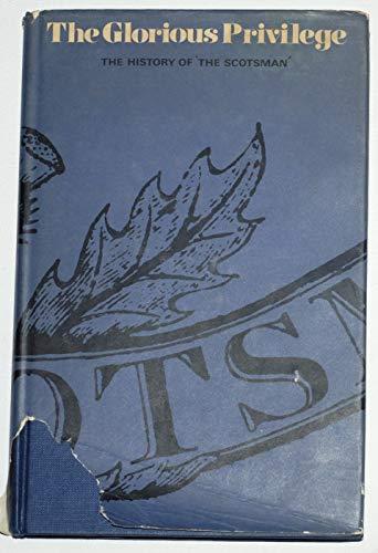 Book The Glorious privilege: The history of The Scotsman, free