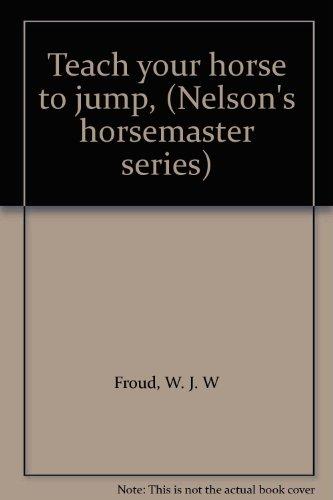 Book Teach your horse to jump, (Nelson's horsemaster series) free
