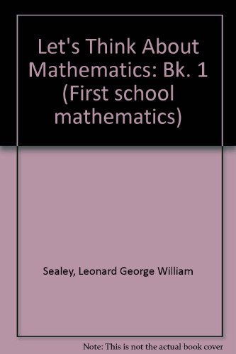 Book Let's Think About Mathematics: Bk. 1 (first School Mathematics) free
