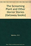 Book The Screaming Plant, And Other Horror Stories (getaway Books) free