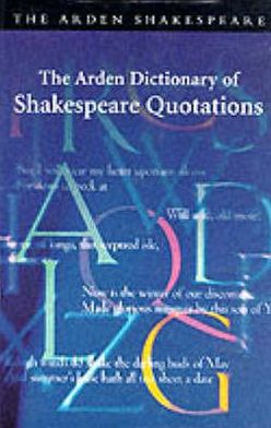 Book The Arden Dictionary of Shakespeare Quotations (Arden Dictionary of Shakespeare Quotations (Cloth)) free