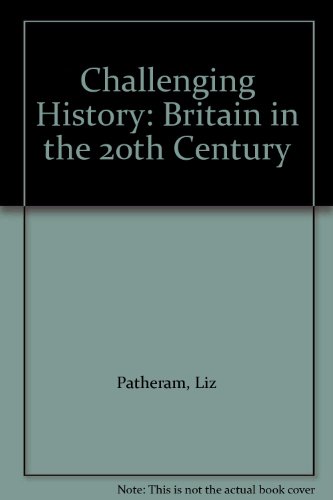 Book Challenging History : Britain In The 20th Century free