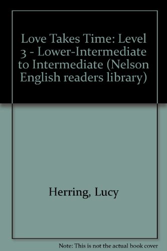 Book Love Takes Time: Level 3 - Lower-intermediate to Intermediate (Nelson English Readers Library) free
