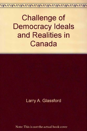 Book Challenge of Democracy Ideals and Realities in Canada free